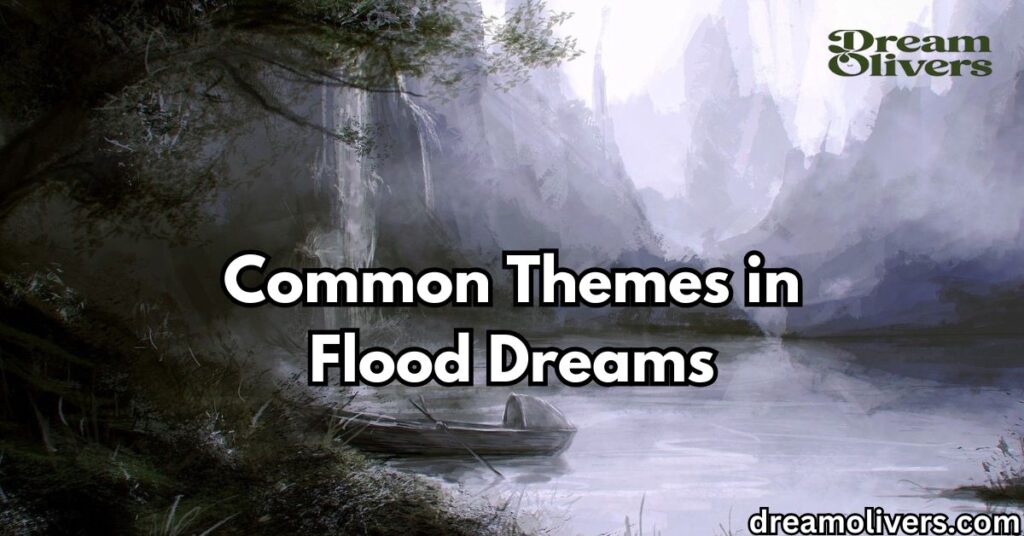 Common Themes in Flood Dreams