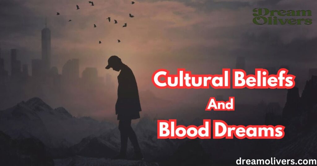 Cultural Beliefs and Blood Dreams