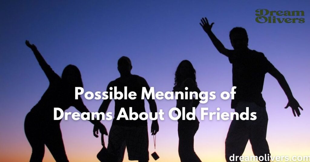 Possible Meanings of Dreams About Old Friends