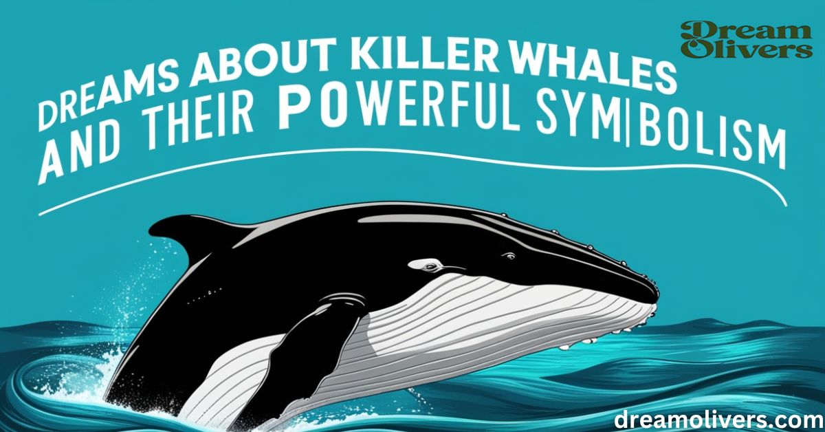 Unveiling the Meaning Dreams About Killer Whales and Their Powerful Symbolism