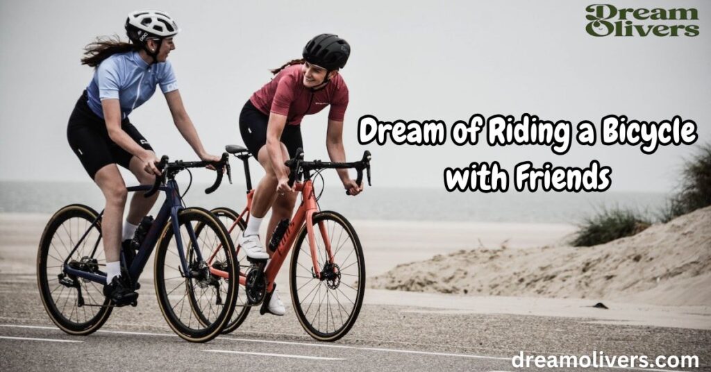 Dream of Riding a Bicycle with Friends