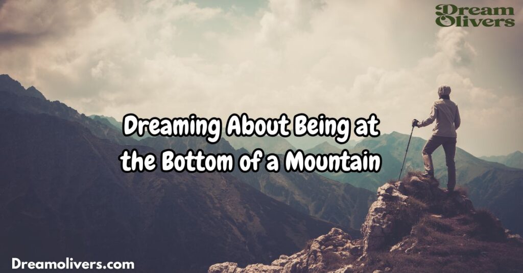 Dreaming About Being at the Bottom of a Mountain