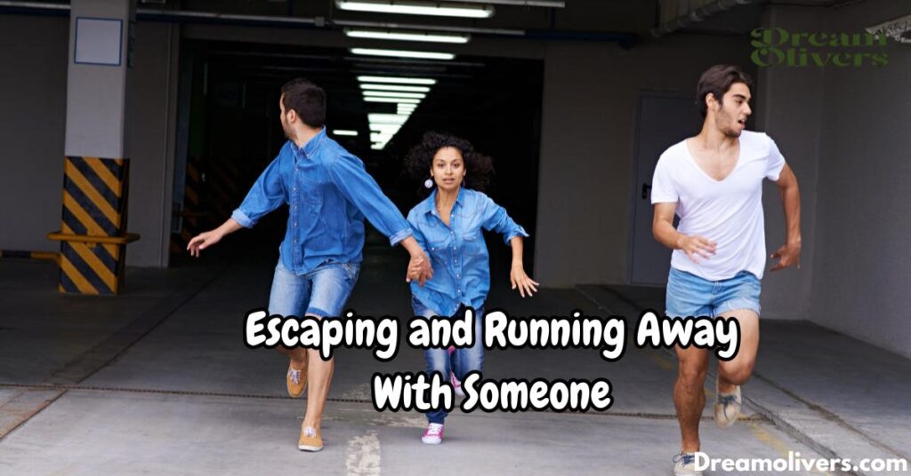 Escaping and Running Away With Someone