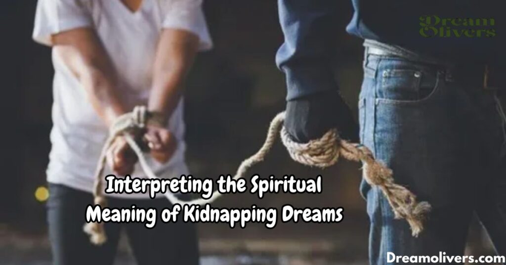 Interpreting the Spiritual Meaning of Kidnapping Dreams