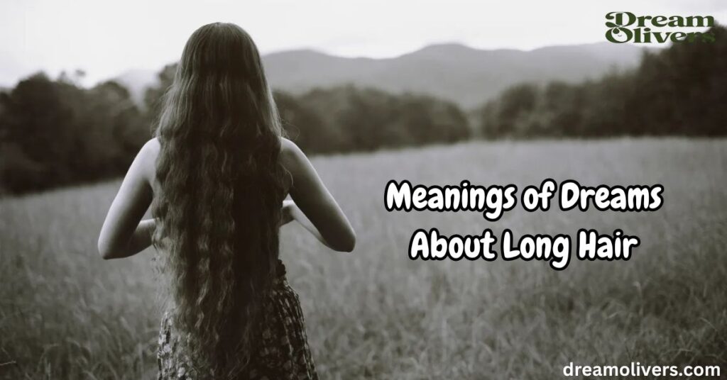 Meanings of Dreams About Long Hair