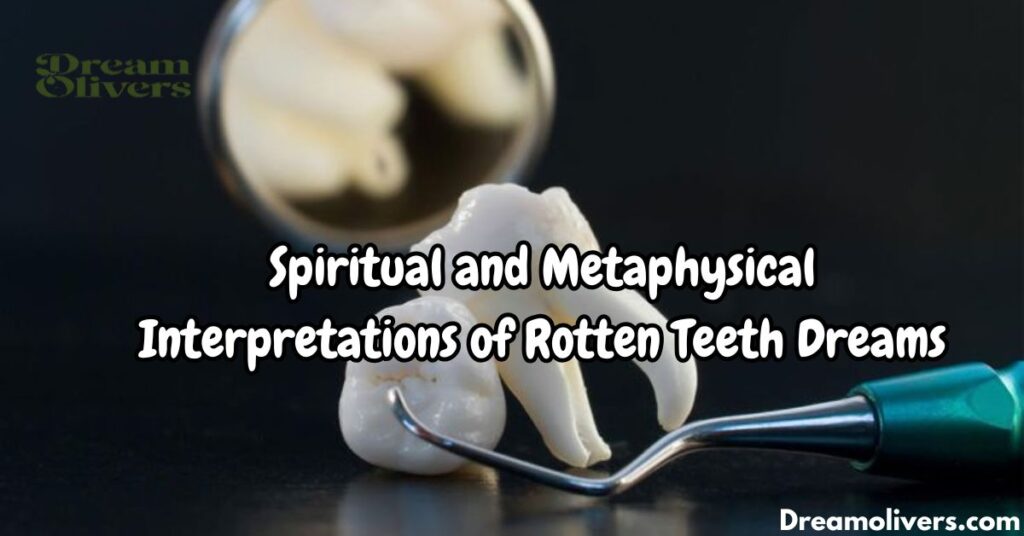 Spiritual and Metaphysical Interpretations of Rotten Teeth Dreams