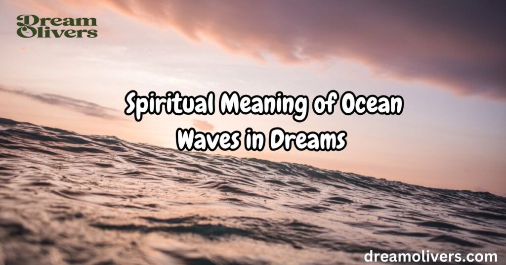 The Spiritual Meaning of Ocean Waves in Dreams