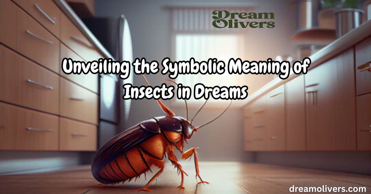 Unveiling the Symbolic Meaning of Insects in Dreams