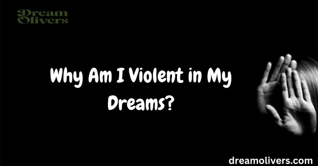 Why Am I Violent in My Dreams