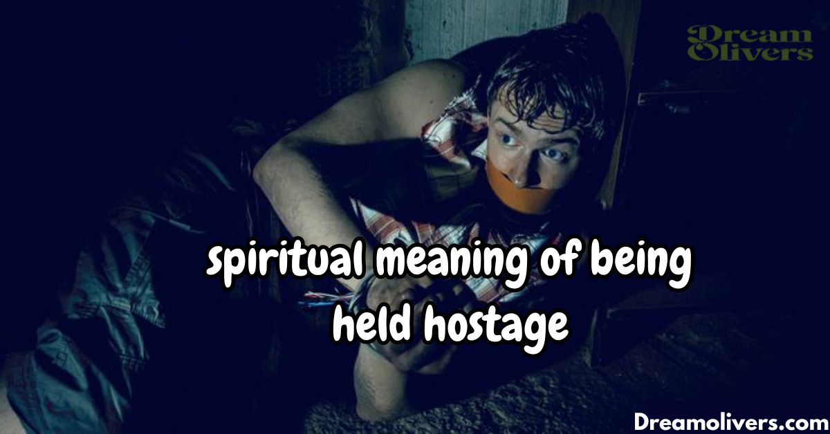 spiritual meaning of being held hostage