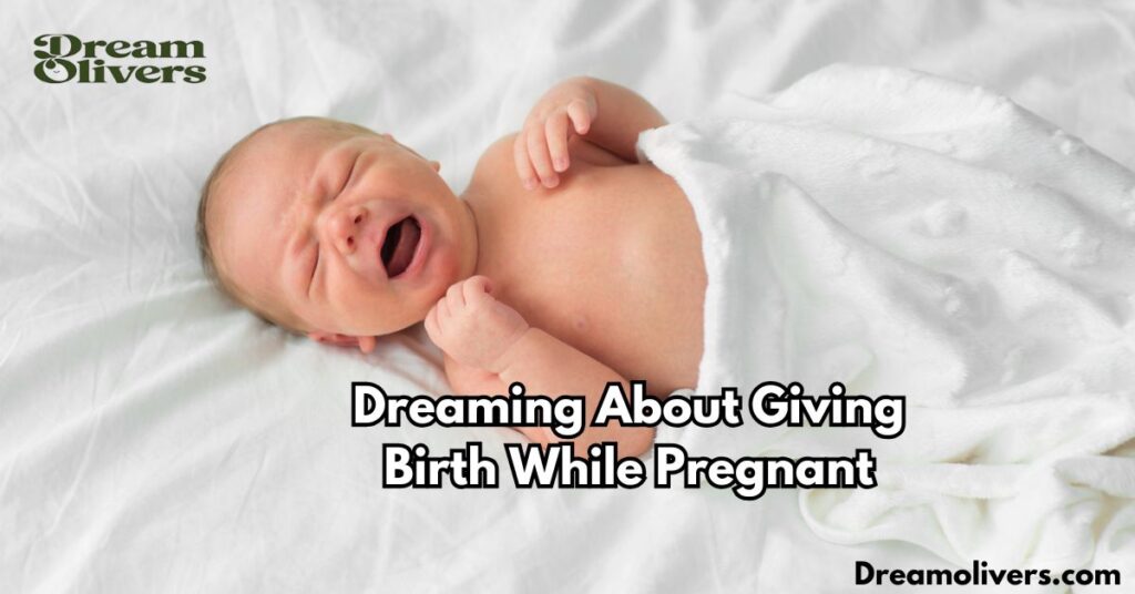 Dreaming About Giving Birth While Pregnant