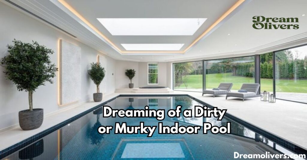 Dreaming of a Dirty or Murky Indoor Pool