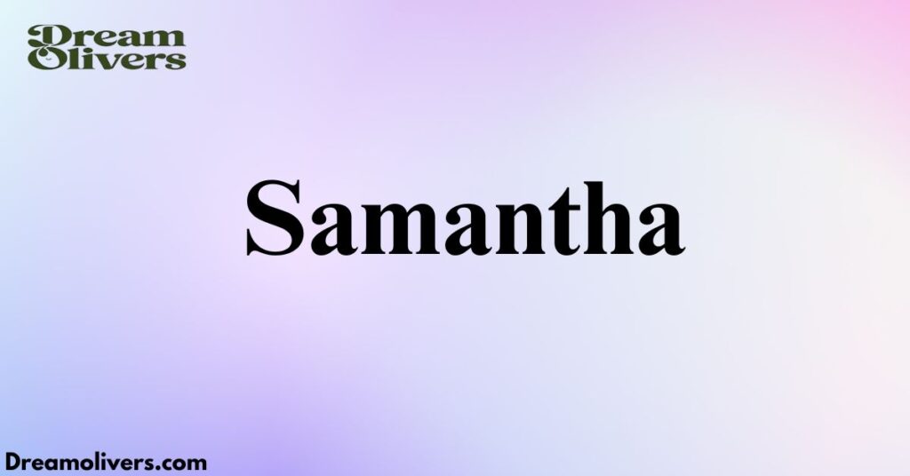 Prophetic Insights and Symbolism in the Name Samantha