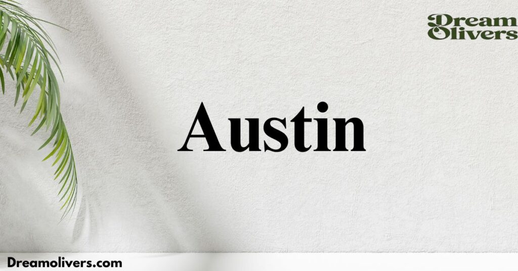 The Name Austin in Modern Times A Continued Legacy