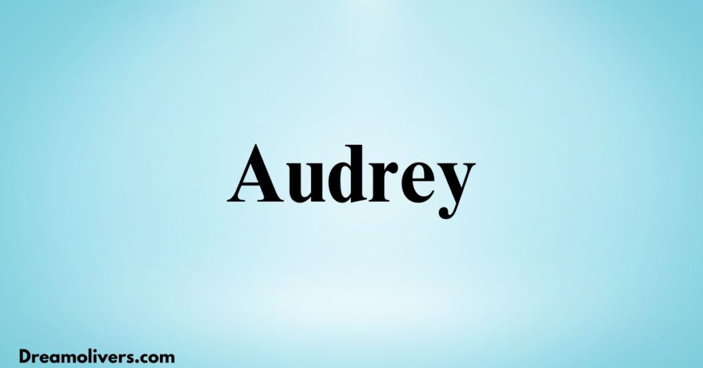 Audrey Biblical Connection Strength and Courage